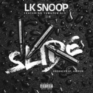 LK Snoop - Slide Ft. Yungeen Ace